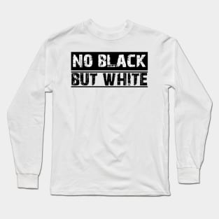 no black but white T-SHIRT Long Sleeve T-Shirt